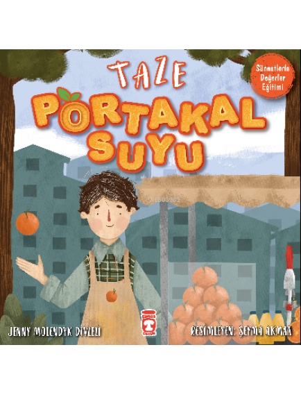 Taze Portakal Suyu Sünnetlerle Değerler Eğitimi - Jenny Molendyk Divleli - Timaş Yayınları
