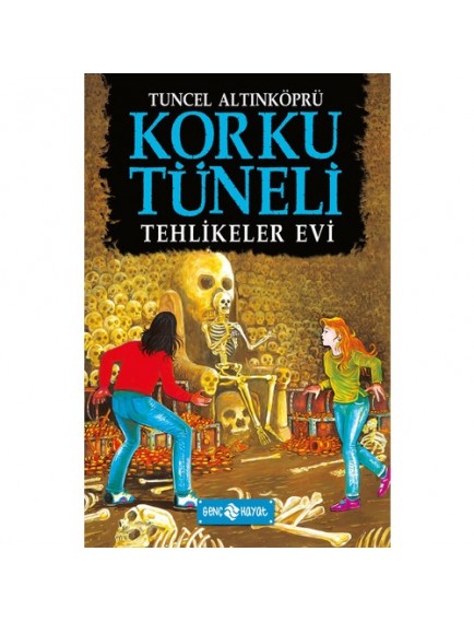 Tehlikeler Evi / Korku Tüneli 3 - Tuncel Altınköprü - Genç Hayat Yayınları