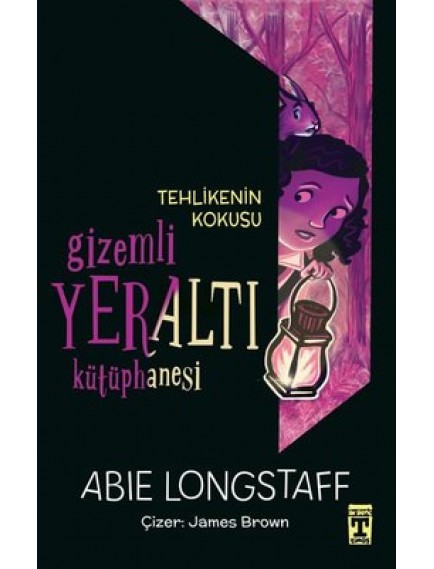 Tehlikenin Kokusu / Gizemli Yeraltı Kütüphanesi 2 - Abie Longstaff - Timaş Yayınları