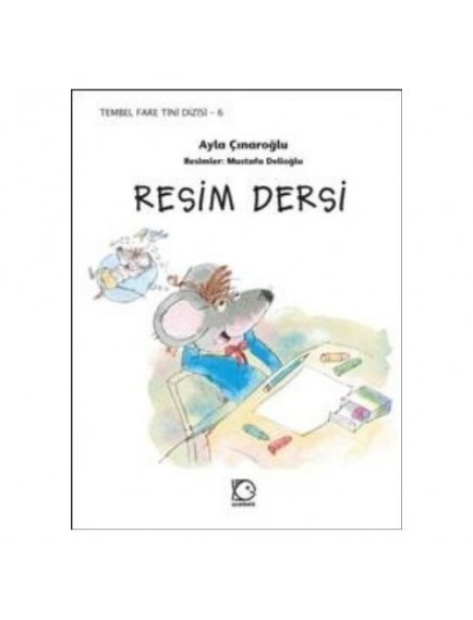 Resim Dersi / Tembel Fare Tini Dizisi 6 - Ayla Çınaroğlu - Uçanbalık Yayınları