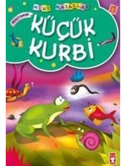 Timaş Yayınları Küçük Kurbi / Mini Masallar 1 - Müjgan Şeyhi