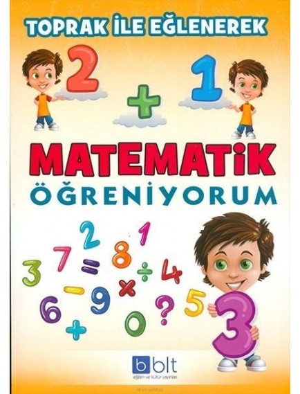 Toprak İle Eğlenerek Matematik Öğreniyorum - Sema Elbir - Bulut Eğitim Yayınları