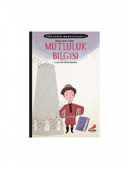 Mutluluk Bilgisi / Türkçenin Muhafızları 3 - Özgür Aras Tüfek - Erdem Yayınları
