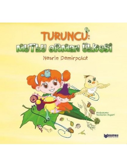 Turuncu: 2 Mutlu Orman Ülkesi - Nesrin Demirpolat - Bilgiyolu Yayınları