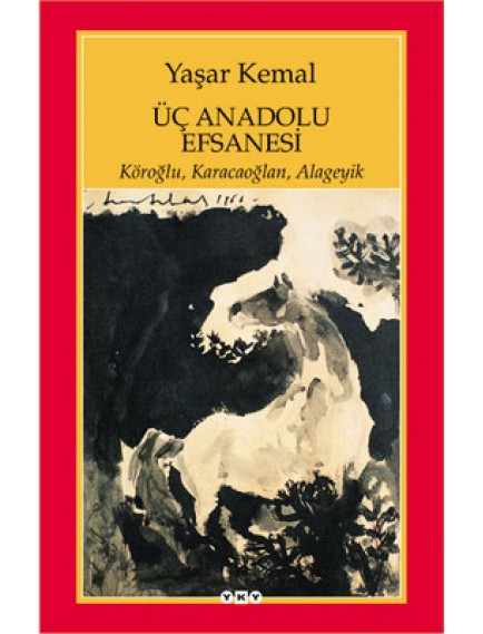 Üç Anadolu Efsanesi - Yaşar Kemal - Yapı Kredi Yayınları