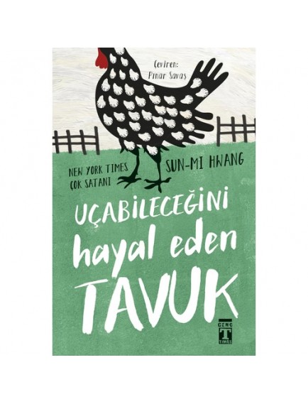 Uçabileceğini Hayal Eden Tavuk - Sun Mi Hwang - Timaş Yayınları