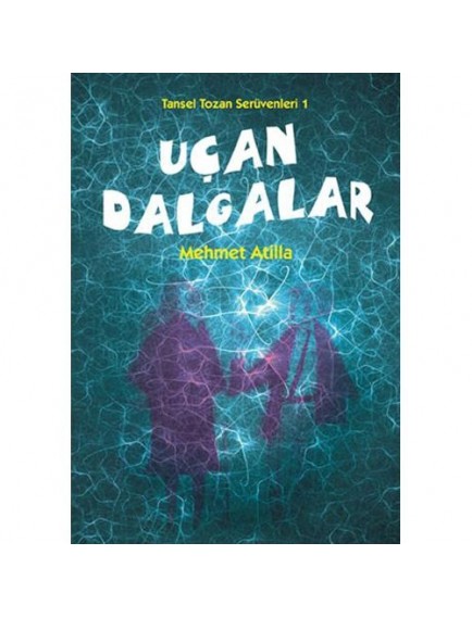 Uçan Dalgalar / Tansel Tozan Serüvenleri 1 - Mehmet Atilla - Tudem Yayınları
