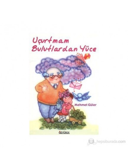 Uçurtmam Bulutlardan Yüce - Mehmet Güler - Özyürek Yayınları