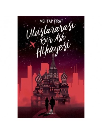Uluslararası Bir Aşk Hikayesi - Mehtap Fırat - Ephesus Yayınları