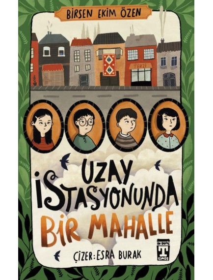 Uzay İstasyonunda Bir Mahalle - Birsen Ekim Özen - İlk Genç Timaş Yayınları