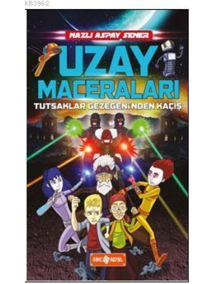 Uzay Maceraları : Tutsaklar Gezegeninden Kaçış - Nazlı Aspay Sener - Hayat Yayınları