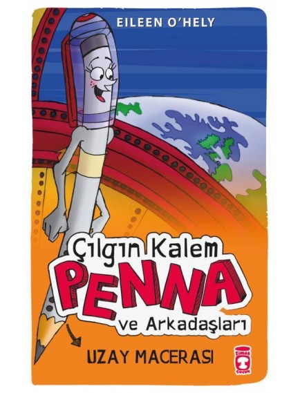 Uzay Macerasında / Çılgın Kalem Penna Ve Arkadaşları - Eileen O'Hely - Timaş Yayınları