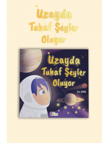 Uzayda Tuhaf Şeyler Oluyor - Sin Eren - Mor Elma Yayınları