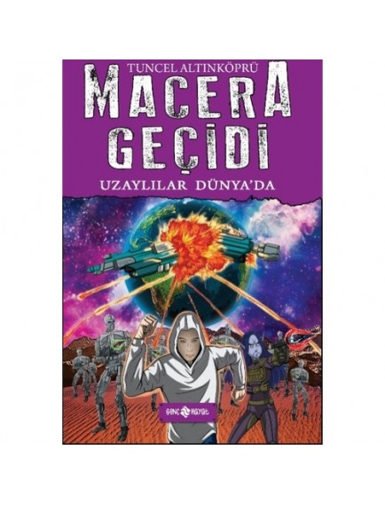 Uzaylılar Dünyada / Macera Geçidi 11 - Tuncel Altınköprü - Genç Hayat Yayınları