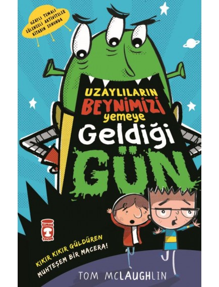 Uzaylıların Beynimizi Yemeye Geldiği Gün - Tom Mclaughlin - Timaş Yayınları