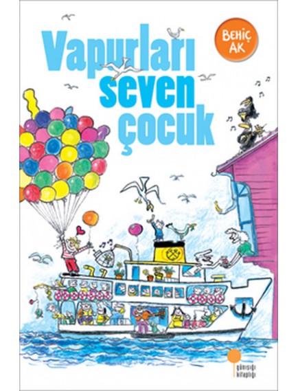 Vapur Seven Çocuk - Behiç Ak - Günışığı Kitaplığı Yayınları