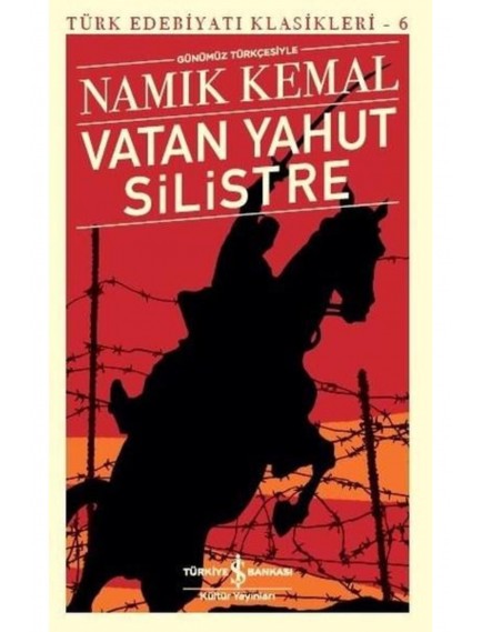 Vatan Yahut Silistre - Türk Edebiyatı Klasikleri 6 - Namık Kemal - İş Bankası Kültür Yayınları