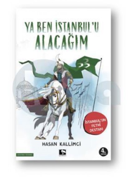 Ya Ben İstanbul'U Alacağım - Hasan Kallimci - Çınaraltı Yayınları