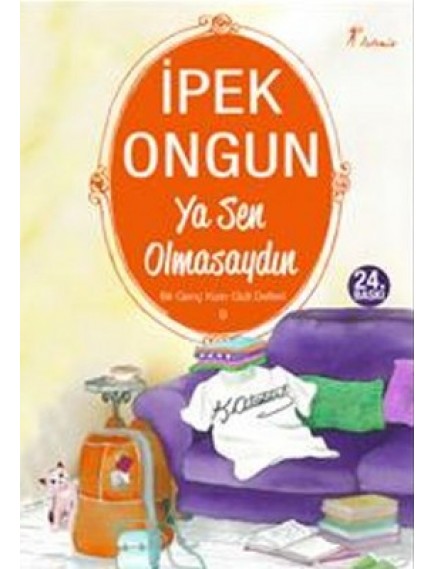 Ya Sen Olmasaydın / Bir Genç Kızın Gizli Defteri 9 - İpek Ongun - Artemis Yayınları