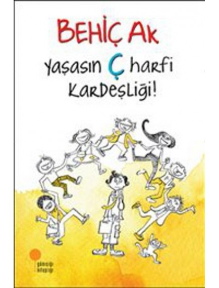 Yaşasın Ç Harfi Kardeşliği! - Behiç Ak - Günışığı Kitaplığı Yayınları