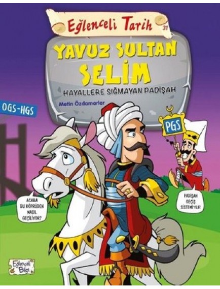 Yavuz Sultan Selim / Eğlenceli Tarih 31 - Metin Özdamarlar - Eğlenceli Bilgi Yayınları