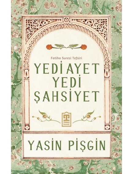 Yedi Ayet Yedi Şahsiyet Fatiha Suresi Tefsiri - Yasin Pişgin - Timaş Yayınları