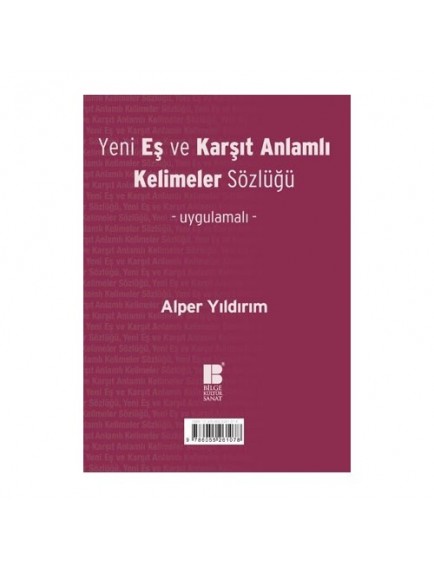 Yeni Eş Ve Karşıt Anlamlı Kelimeler Sözlüğü - Alper Yıldırım - Bilge Kültür Yayınları