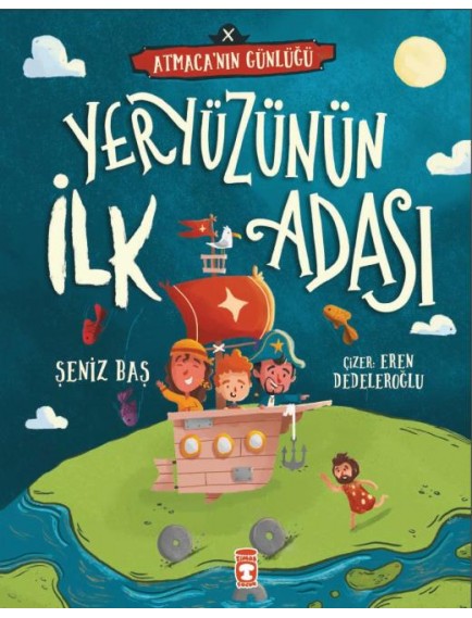 Yeryüzünün İlk Adası - Atmacanın Günlüğü - Şeniz Baş - Timaş Yayınları