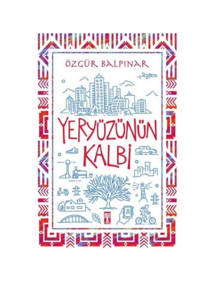 Yeryüzünün Kalbi - Özgür Balpınar - Timaş Yayınları