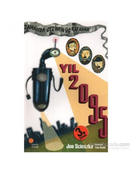 Yıl 2095 / Zamanda Gezinen Üç Kafadar - Jon Scieszka - Günışığı Kitaplığı Yayınları