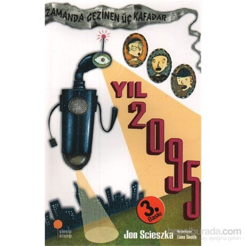 Yıl 2095 / Zamanda Gezinen Üç Kafadar - Jon Scieszka - Günışığı Kitaplığı Yayınları