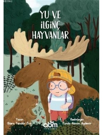 Yu Ve İlginç Hayvanlar - Büşra Tarçalır Erol - Abm Yayınları