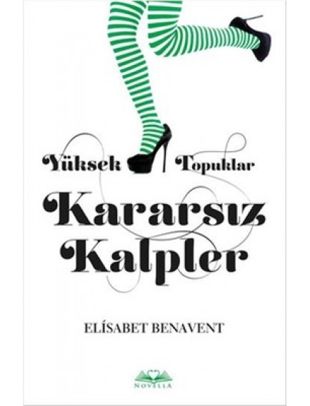Yüksek Topuklar Kararsız Kalpler - Elisabet Benavent - Martı Yayınları