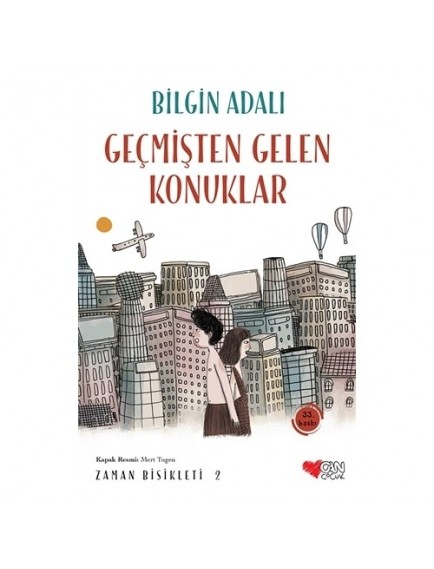 Geçmişten Gelen Konuklar / Zaman Bisikleti 2 - Bilgin Adalı - Can Çocuk Yayınları