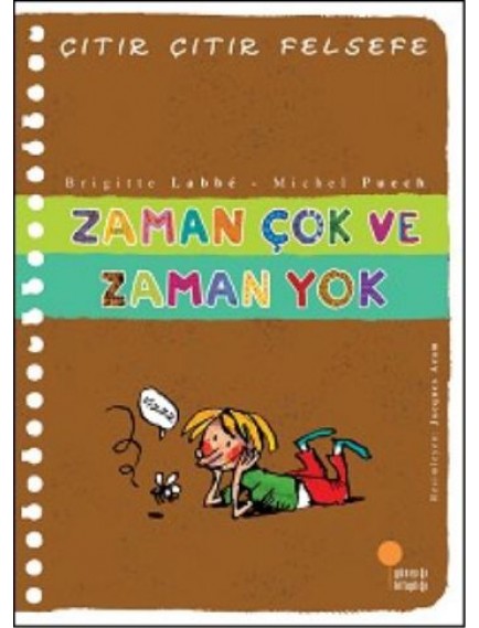 Zaman Çok Ve Zaman Yok / Çıtır Çıtır Felsefe 19 - Brigitte Labbe - Günışığı Yayınları