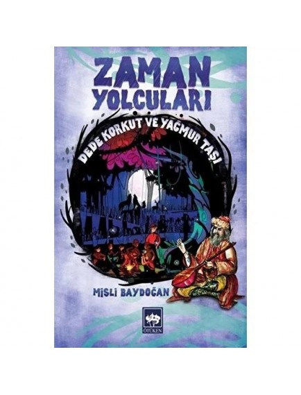 Zaman Yolcuları - Dede Korkut Ve Yağmur Taşı - Misli Baydoğan - Ötüken Neşriyat