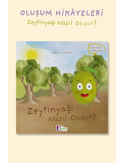 Zeytinyağı Nasıl Oluşur - Zarife Üspolat Yazıcı - Mor Elma Yayınları